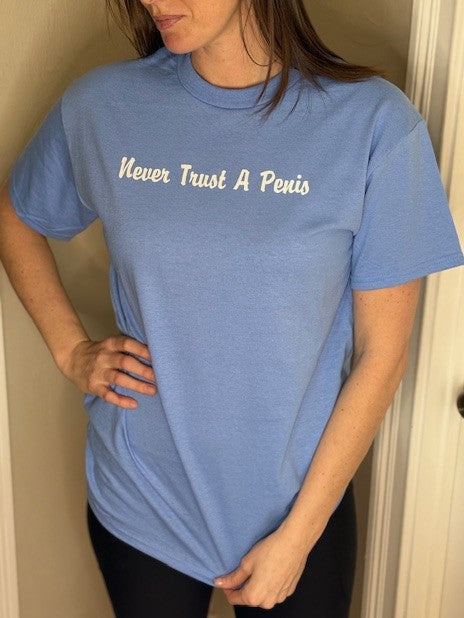Short Sleeve T-Shirt Never Trust A Penis