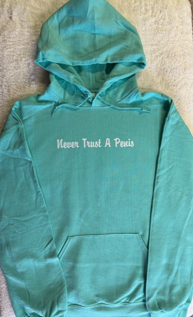 Hoodie Sweatshirt Never Trust A Penis