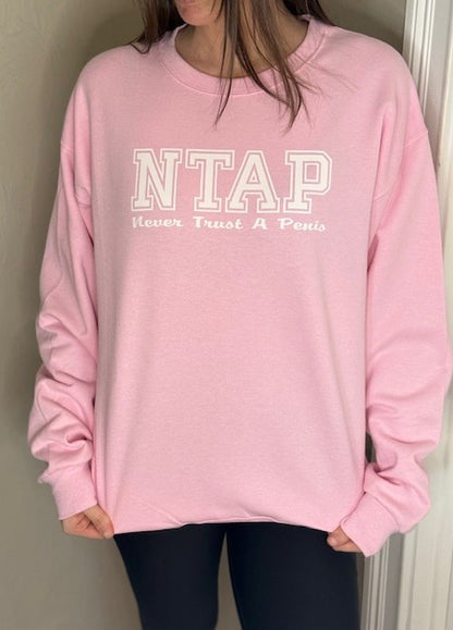 Crewneck Sweatshirt NTAP Never Trust A Penis